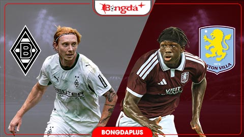 Nhận định bóng đá M’gladbach vs Aston Villa, 20h30 ngày 15/8: Ca khúc khải hoàn